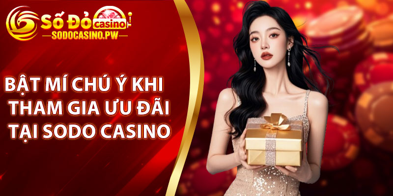 Bật mí chú ý khi tham gia ưu đãi tại Sodo Casino